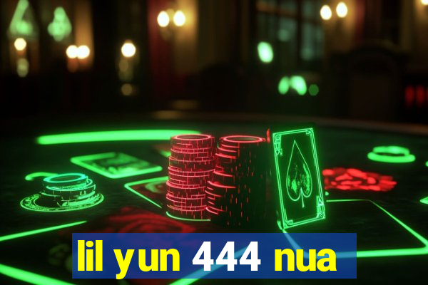 lil yun 444 nua